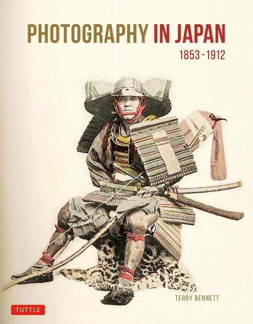 Cover: 9784805317044 | Photography in Japan 1853-1912 | Second Edition | Terry Bennett | Buch