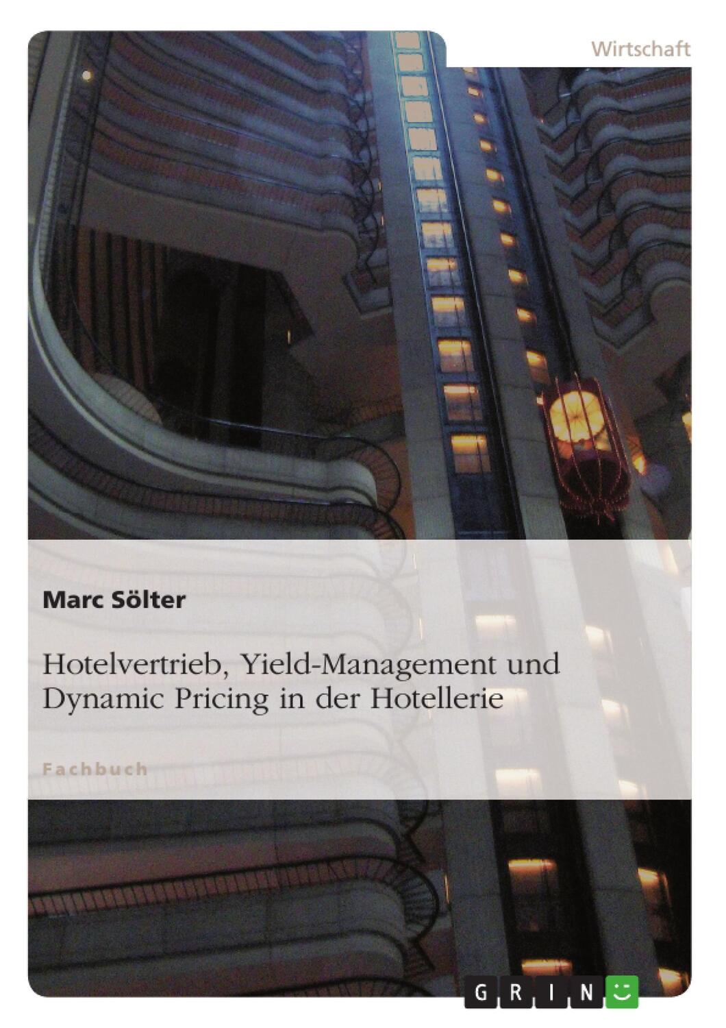 Cover: 9783638905701 | Hotelvertrieb, Yield-Management und Dynamic Pricing in der Hotellerie