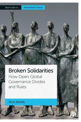 Cover: 9781529220223 | Broken Solidarities | How Open Global Governance Divides and Rules