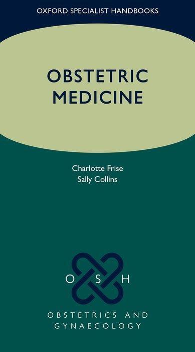 Cover: 9780198821540 | Obstetric Medicine | Charlotte J Frise (u. a.) | Taschenbuch | 2020