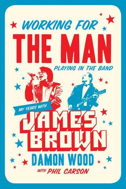 Cover: 9781770413856 | Working for the Man, Playing in the Band: My Years with James Brown