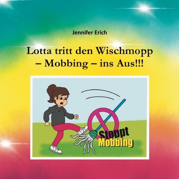 Cover: 9783754154922 | Lotta tritt den Wischmopp - Mobbing - ins Aus!!! | Jennifer Erich