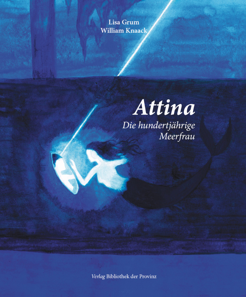 Cover: 9783990289761 | Attina | Die hundertjährige Meerfrau | Lisa Grum | Buch | 2021