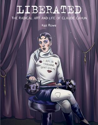 Cover: 9781947440074 | Liberated: The Radical Art and Life of Claude Cahun | Kaz Rowe | Buch