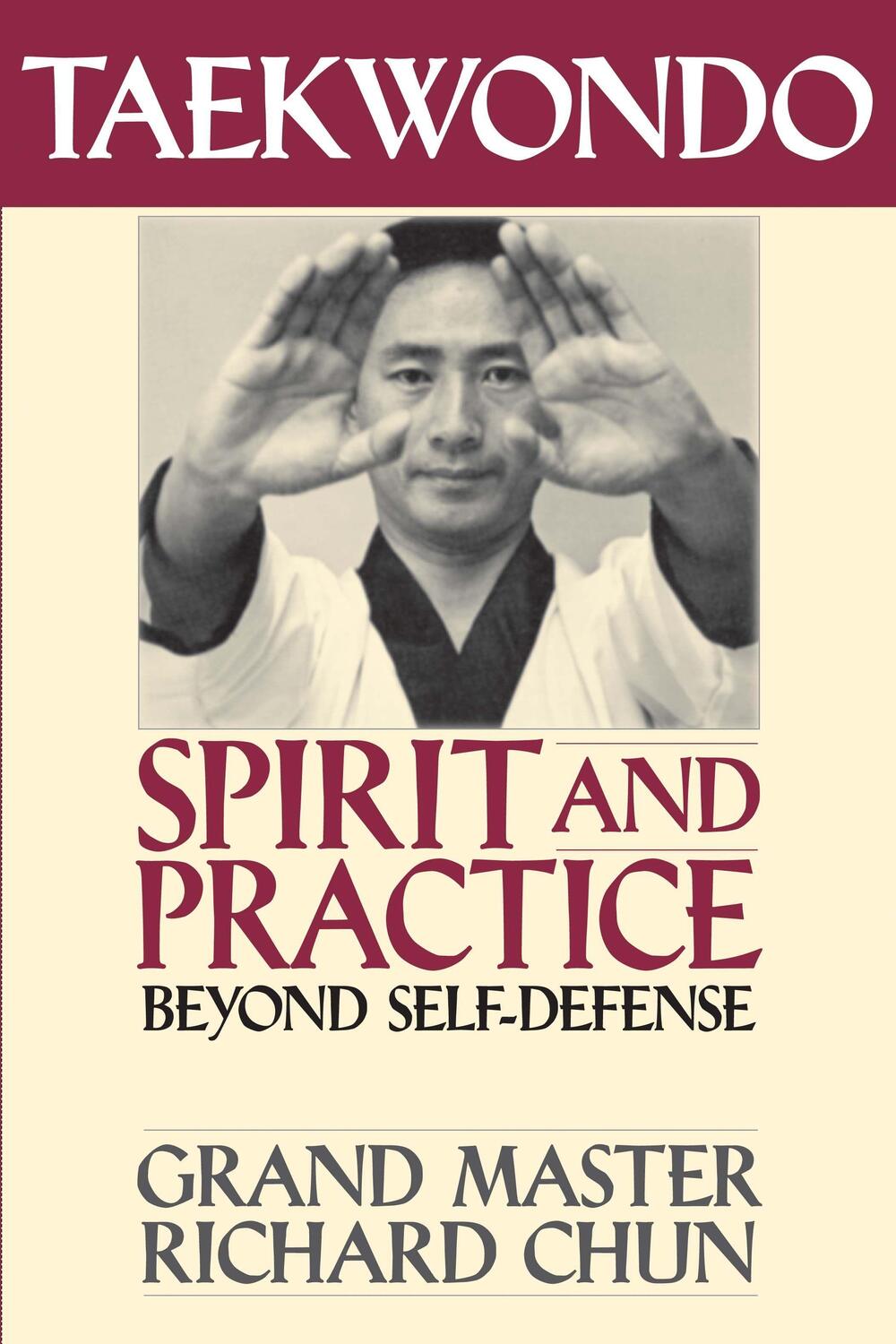 Cover: 9781886969223 | Taekwondo Spirit and Practice | Beyond Self-Defense | Richard Chun