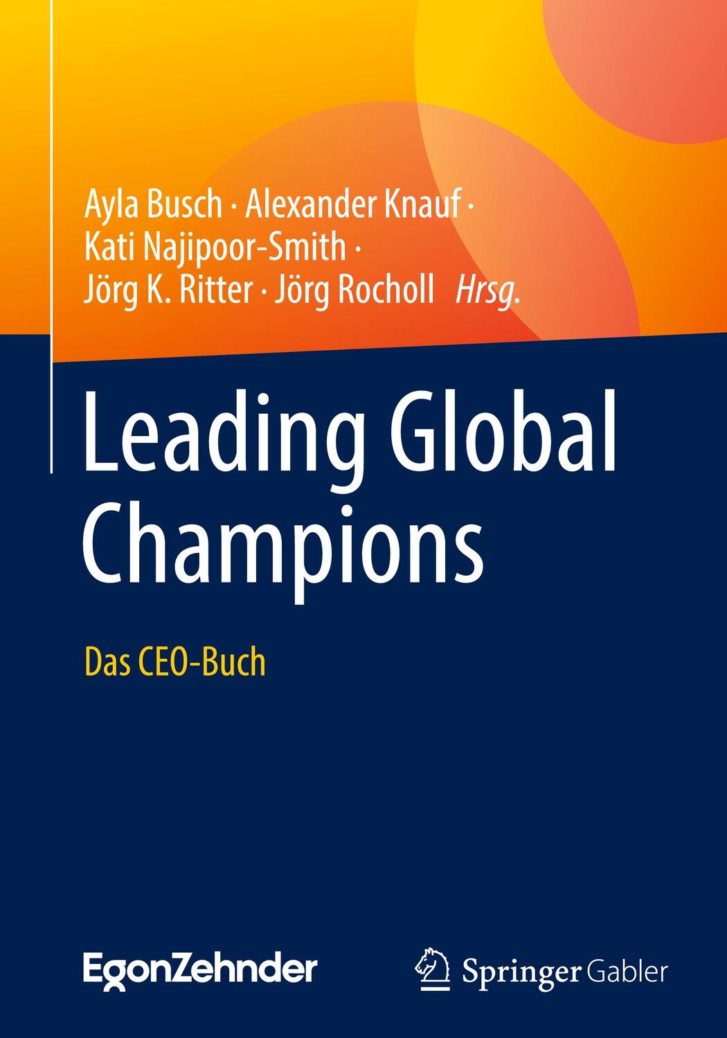 Cover: 9783662672686 | Leading Global Champions | Das CEO-Buch | Ayla Busch (u. a.) | Buch