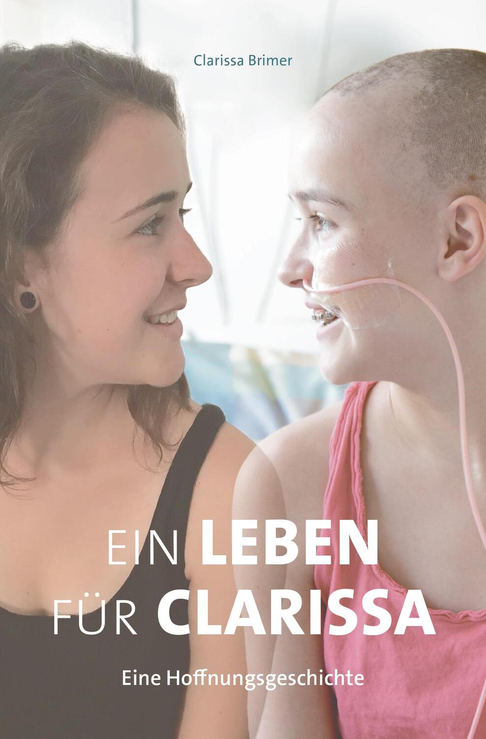 Cover: 9783907095706 | Ein Leben für Clarissa | Eine Hoffnungsgeschichte | Clarissa Brimer