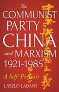 Cover: 9781849049108 | The Communist Party of China and Marxism, 1921-1985 | A Self-Portrait