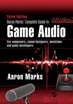 Cover: 9781138795389 | Aaron Marks' Complete Guide to Game Audio | Aaron Marks | Taschenbuch