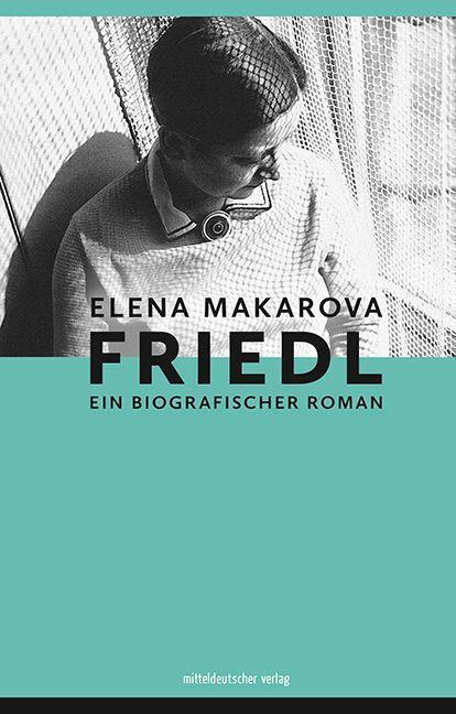 Bild: 9783963115677 | Friedl | Biografischer Roman | Elena Makarova | Buch | Deutsch | 2022