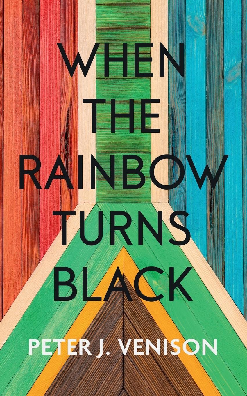 Cover: 9781915229236 | When The Rainbow Turns Black | Peter Venison | Taschenbuch | Paperback