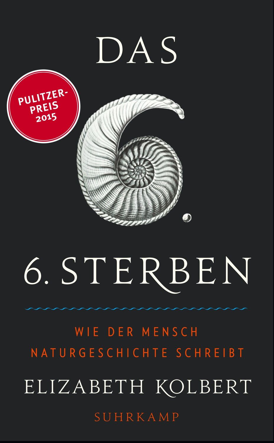 Cover: 9783518466872 | Das sechste Sterben | Wie der Mensch Naturgeschichte schreibt | Buch