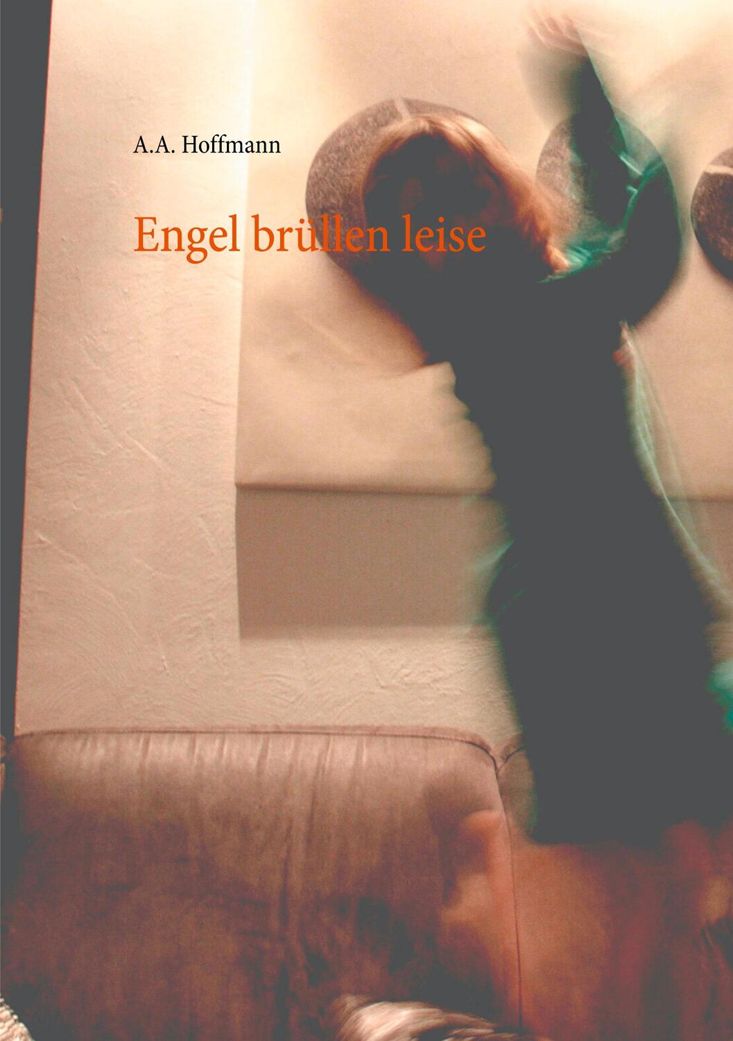 Cover: 9783751935753 | Engel brüllen leise | A A Hoffmann | Taschenbuch | 196 S. | Deutsch