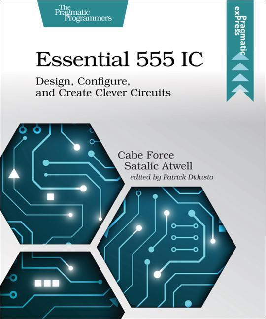 Cover: 9781680507836 | Essential 555 IC | Design, Configure, and Create Clever Circuits