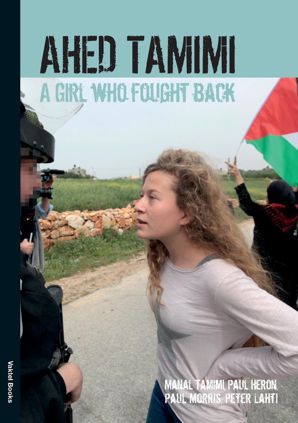 Cover: 9789188441263 | Ahed Tamimi | A Girl who Fought Back | Ahed Tamimi (u. a.) | Buch