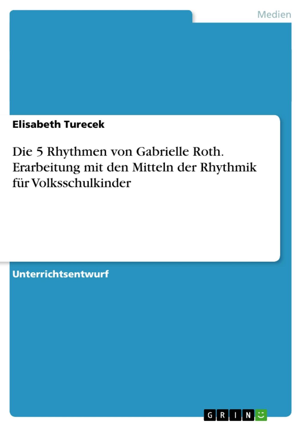 Cover: 9783638645393 | Die 5 Rhythmen von Gabrielle Roth. Erarbeitung mit den Mitteln der...