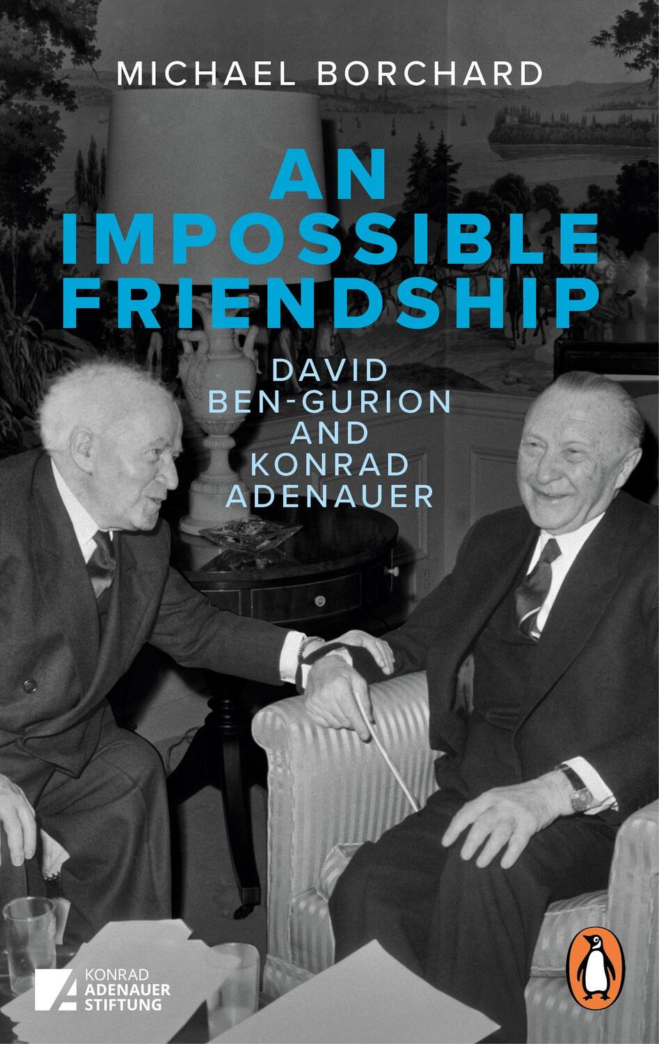 Cover: 9783328112396 | An Impossible Friendship | David Ben-Gurion and Konrad Adenauer | Buch