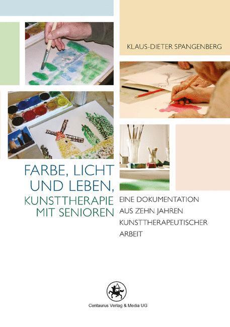 Cover: 9783862260614 | Farbe, Licht und Leben Kunsttherapie mit Senioren | Spangenberg | Buch