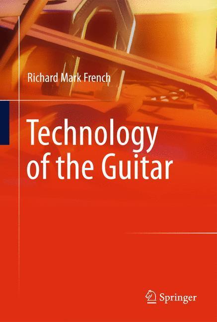 Cover: 9781461419204 | Technology of the Guitar | Richard Mark French | Buch | XVI | Englisch