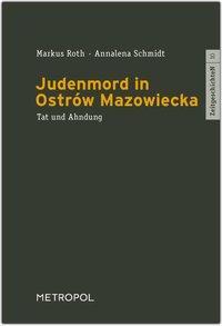 Cover: 9783863311209 | Judenmord in Ostrów Mazowiecka | Tat und Ahndung, ZeitgeschichteN 10