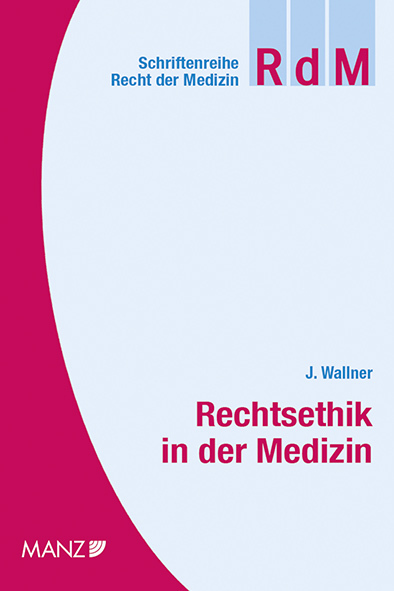 Cover: 9783214101992 | Rechtsethik in der Medizin | Jürgen Wallner | Buch | Deutsch | 2018