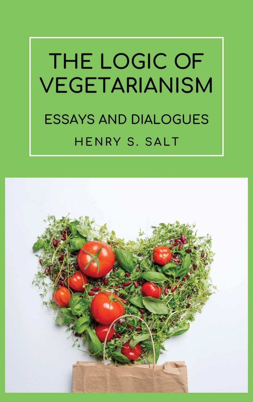 Cover: 9782357285118 | The Logic of Vegetarianism | Essays and Dialogues | Henry S. Salt