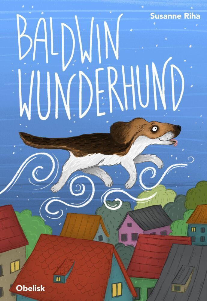 Cover: 9783851979626 | Baldwin Wunderhund | Susanne Riha (u. a.) | Buch | 2020 | Obelisk