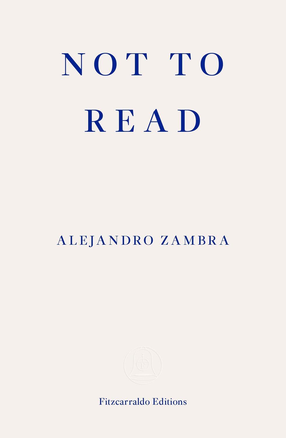 Cover: 9781910695630 | Not to Read | Alejandro Zambra | Taschenbuch | 240 S. | Englisch