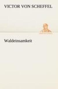 Cover: 9783842493087 | Waldeinsamkeit | Victor Von Scheffel | Taschenbuch | Paperback | 60 S.