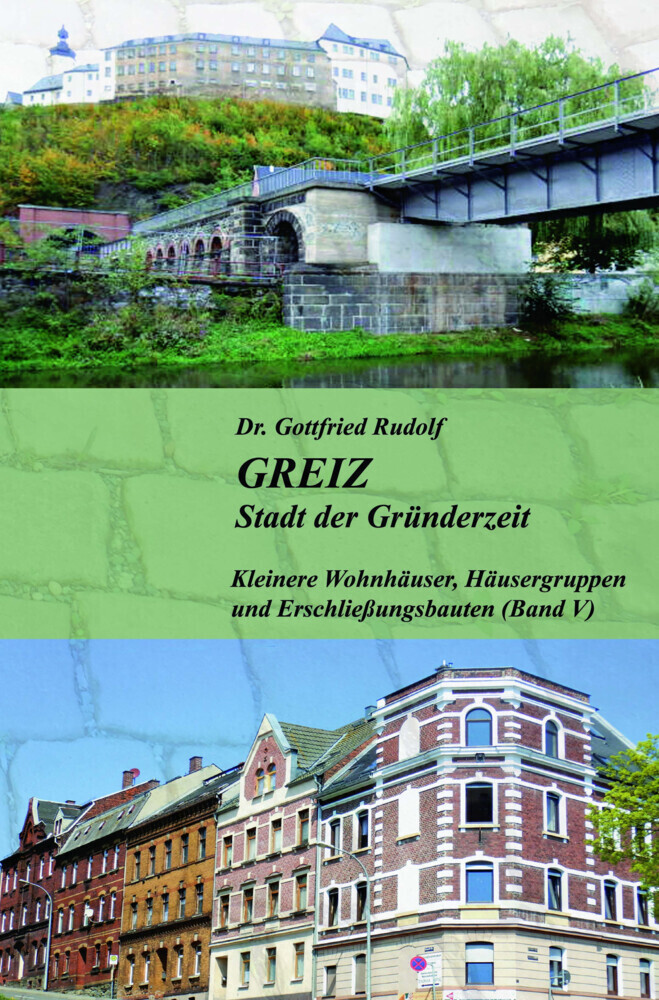 Cover: 9783910348004 | GREIZ - Stadt der Gründerzeit - Band V | Dr. Gottfried Rudolf | Buch
