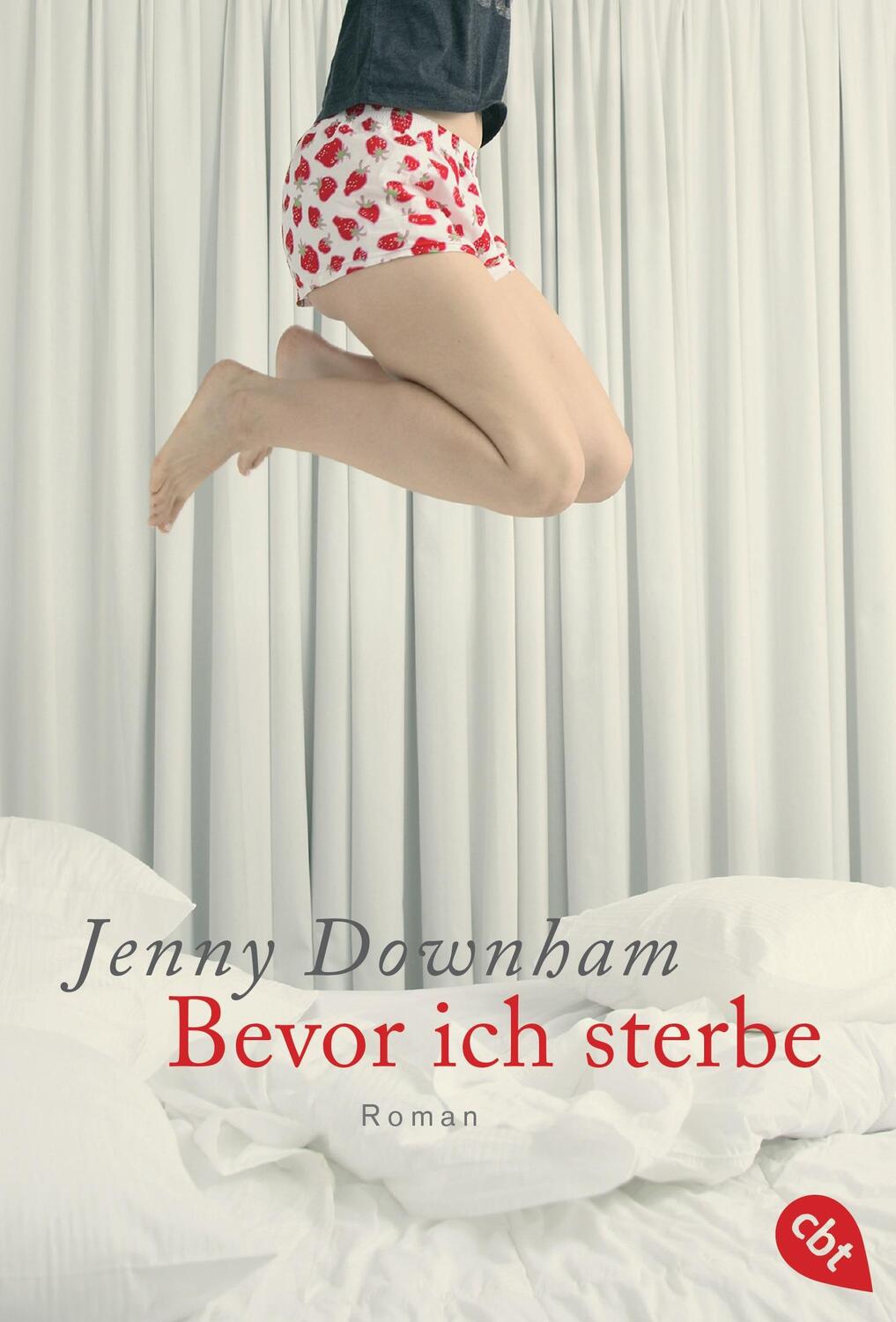Cover: 9783570306741 | Bevor ich sterbe | Roman | Jenny Downham | Taschenbuch | Deutsch | cbt