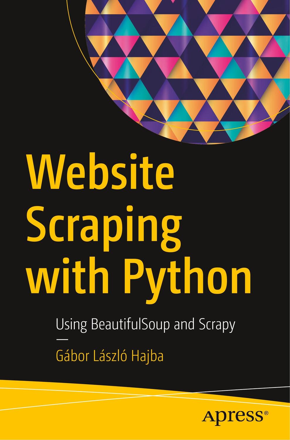Cover: 9781484239247 | Website Scraping with Python | Using BeautifulSoup and Scrapy | Hajba