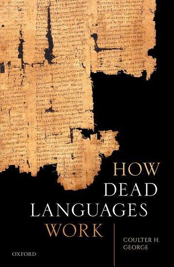 Cover: 9780198852827 | How Dead Languages Work | Coulter H. George | Buch | Gebunden | 2020