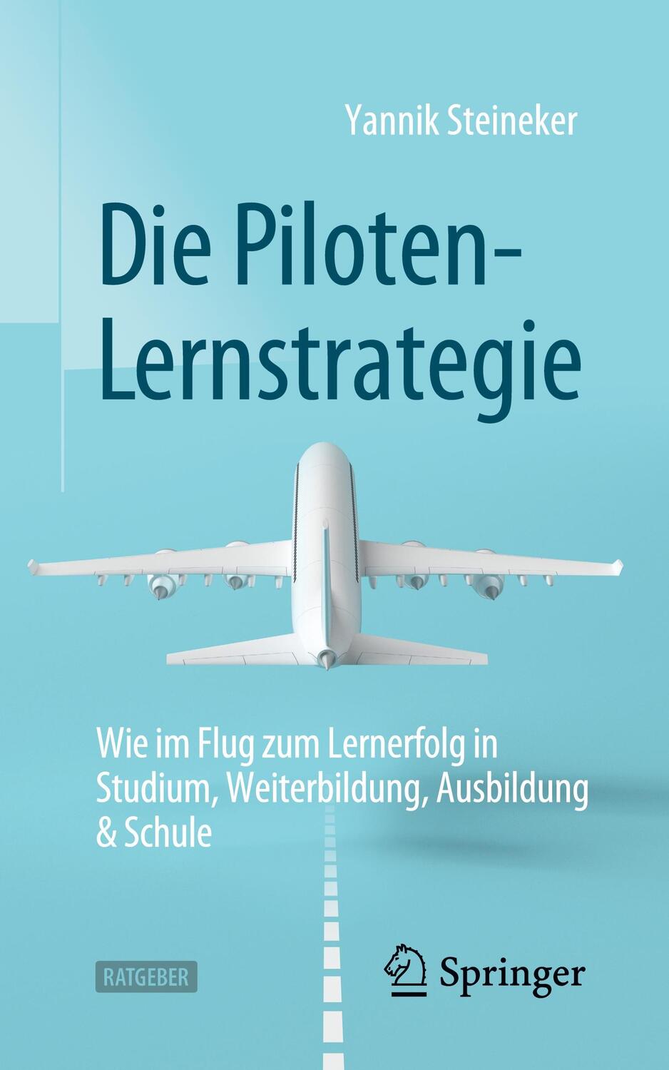 Cover: 9783662644546 | Die Piloten-Lernstrategie | Yannik Steineker | Taschenbuch | 2022