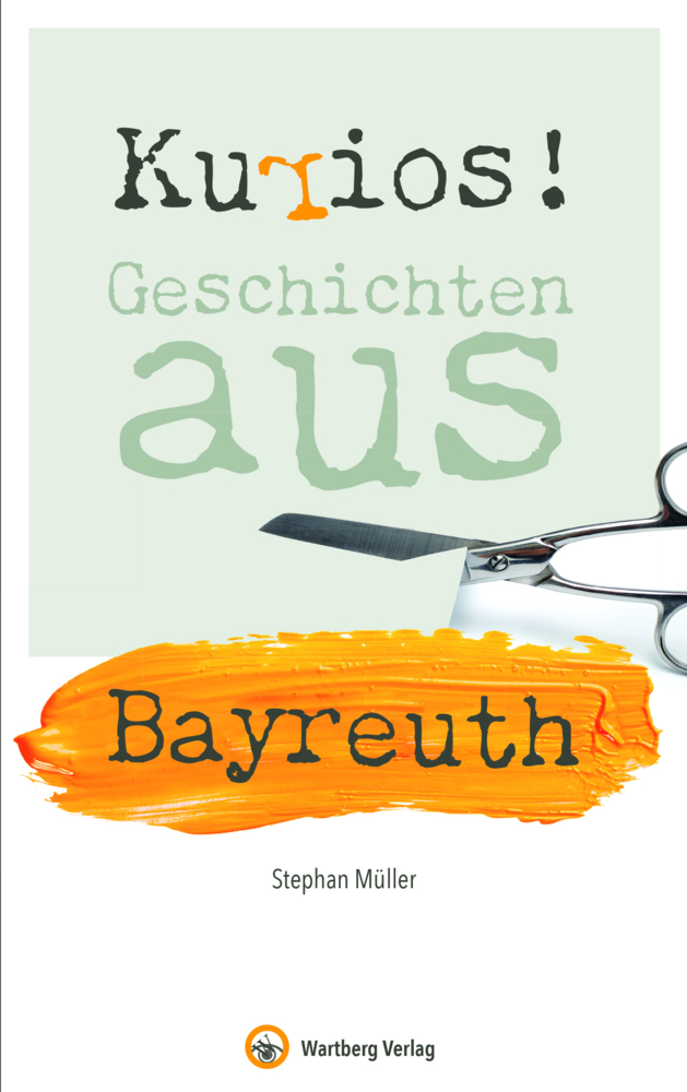 Cover: 9783831333639 | Kurios! Geschichten aus Bayreuth | Stephan Müller | Buch | 80 S.