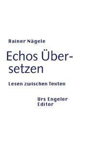 Cover: 9783905591491 | Echos: Über-setzen | Lesen zwischen Texten | Rainer Nägele | Deutsch