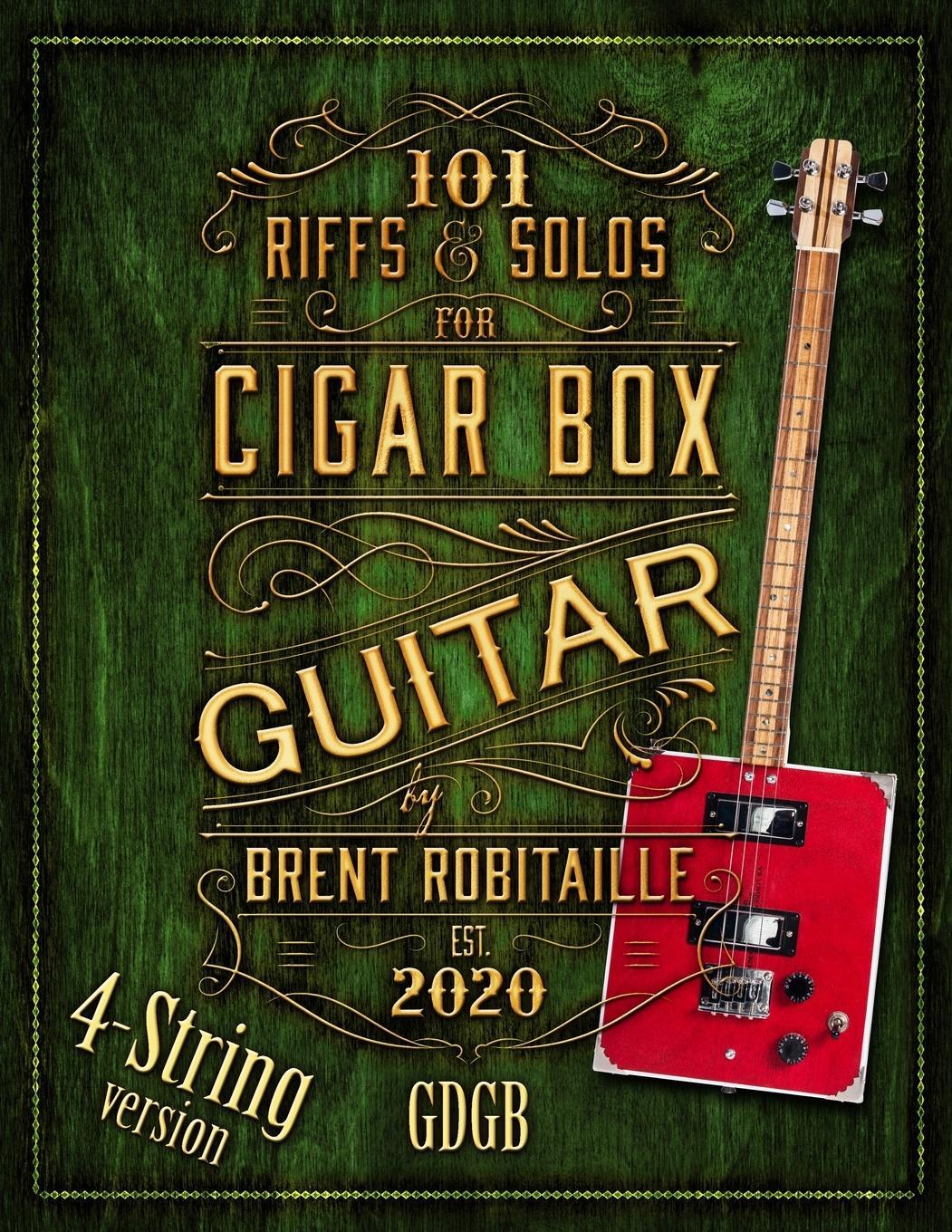 Cover: 9781777010249 | 101 Riffs and Solos for 4-String Cigar Box Guitar | Brent C Robitaille