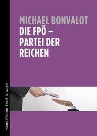 Cover: 9783854766728 | Die FPÖ - Partei der Reichen | kritik & utopie | Michael Bonvalot