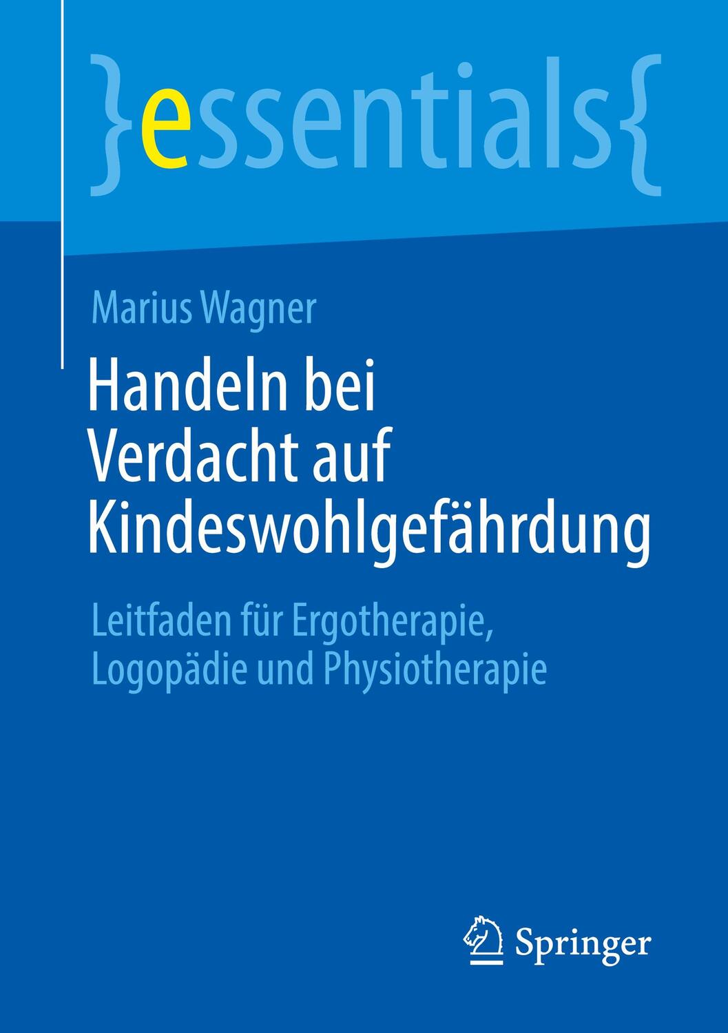 Cover: 9783662665923 | Handeln bei Verdacht auf Kindeswohlgefährdung | Marius Wagner | Buch