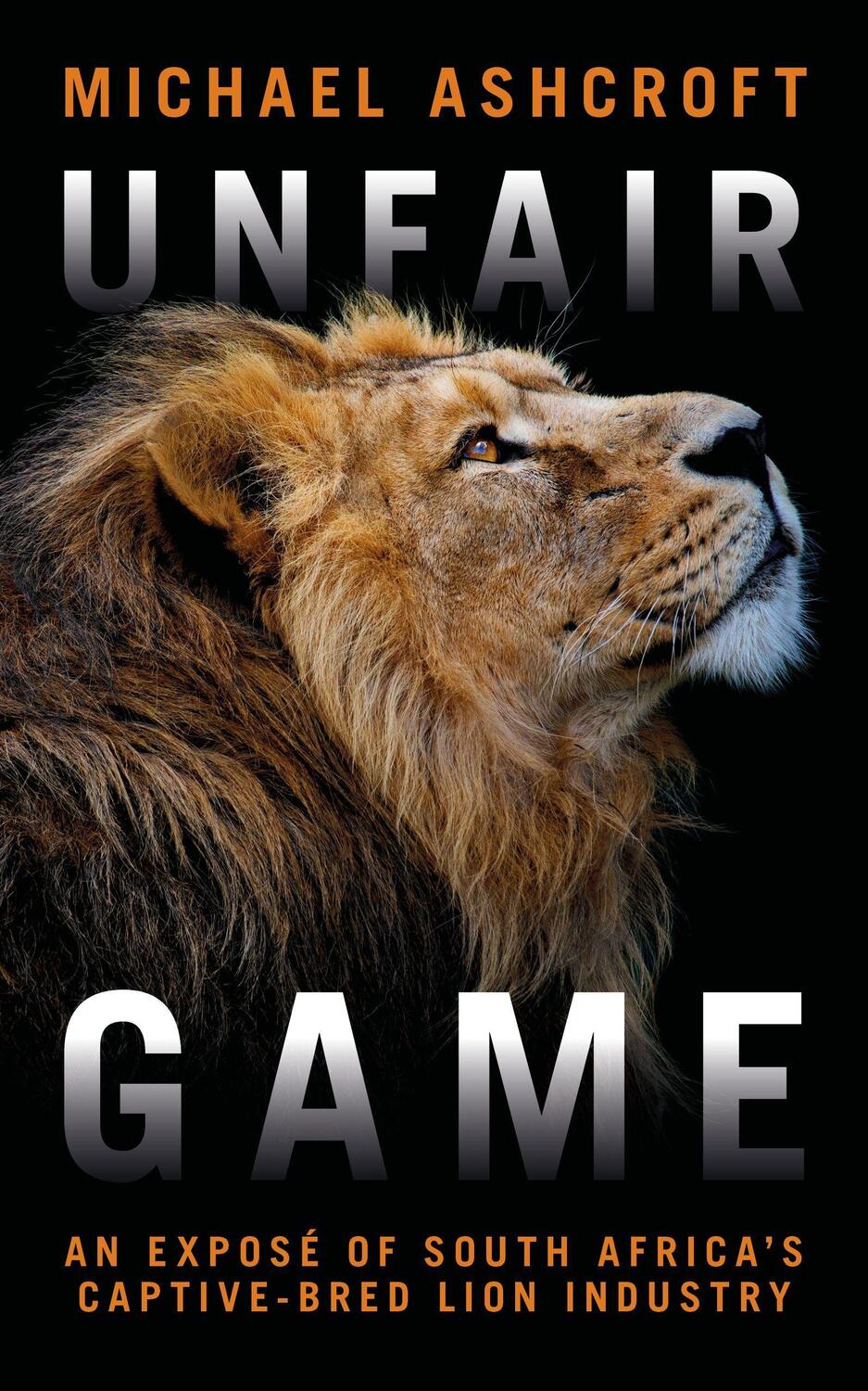 Cover: 9781785906114 | Unfair Game | An expose of South Africa's captive-bred lion industry