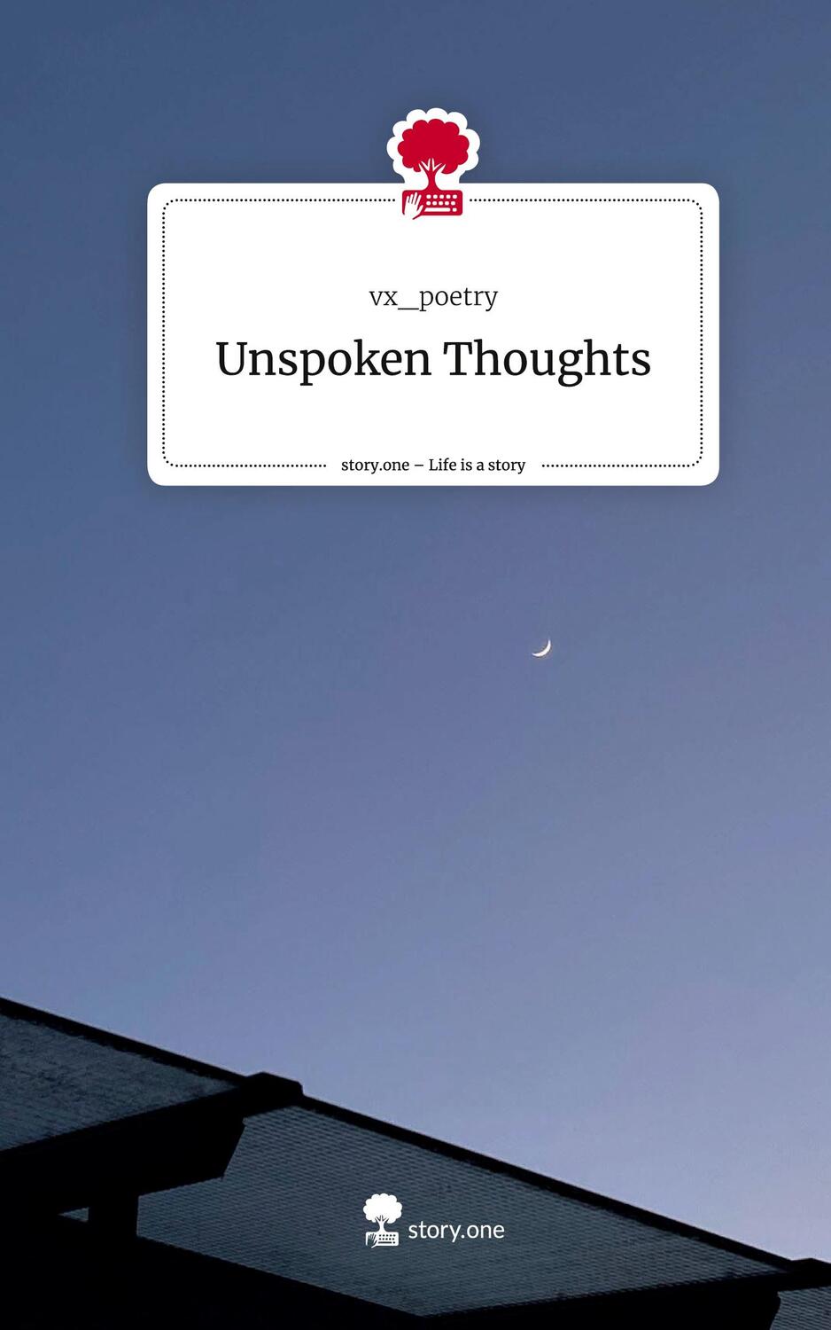 Cover: 9783710865022 | Unspoken Thoughts. Life is a Story - story.one | Vx_Poetry | Buch