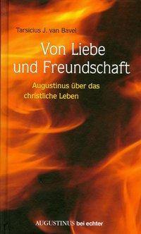 Cover: 9783429041731 | Von Liebe und Freundschaft | Augustinus über das christliche Leben