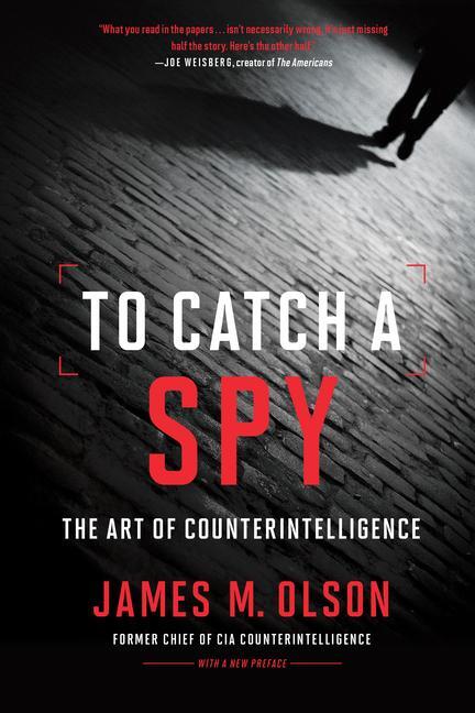 Cover: 9781647121488 | To Catch a Spy | The Art of Counterintelligence | James M. Olson