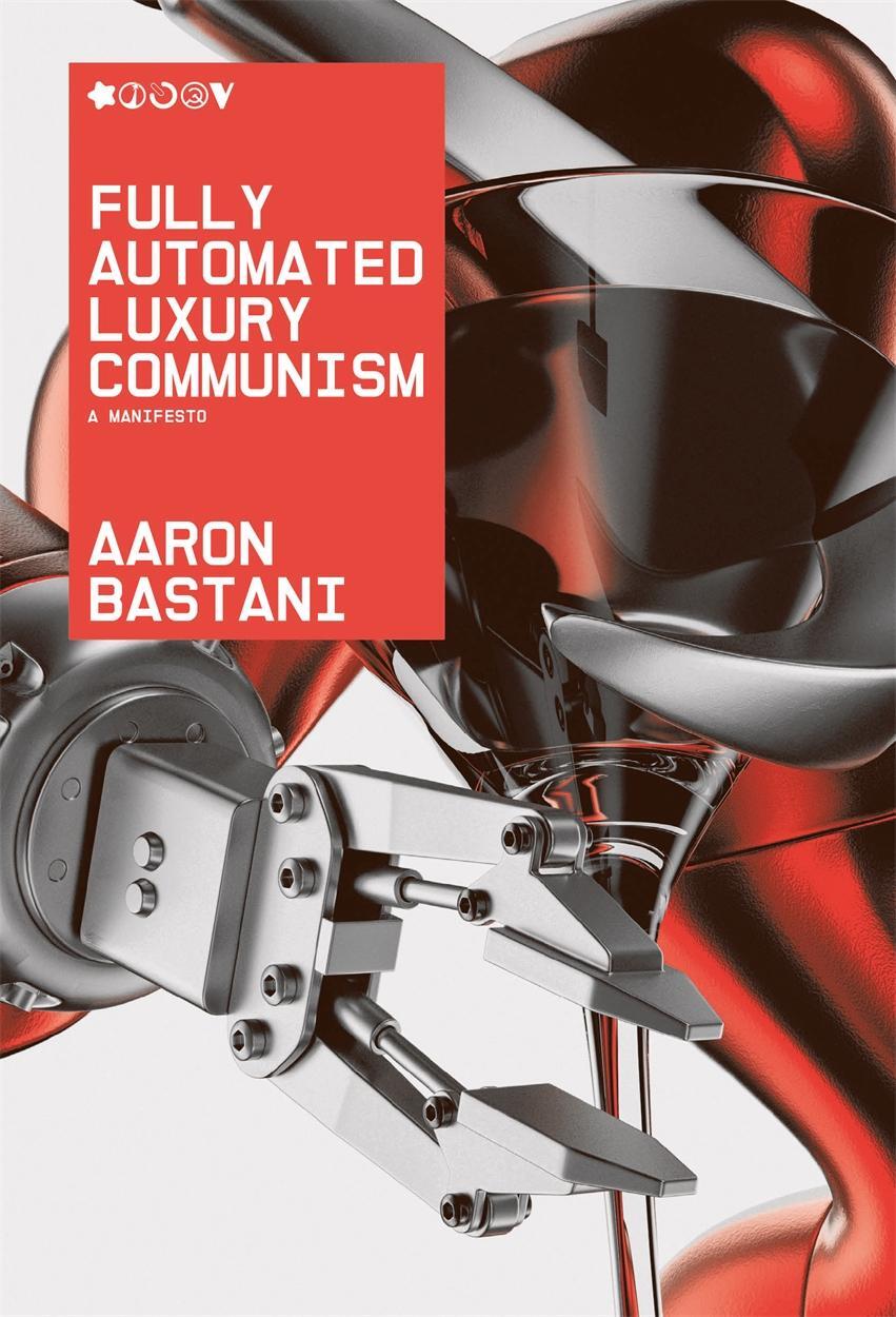 Cover: 9781786632623 | Fully Automated Luxury Communism | A Manifesto | Aaron Bastani | Buch