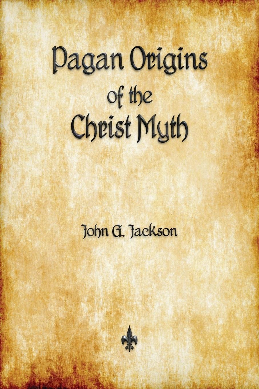 Cover: 9781603867320 | Pagan Origins of the Christ Myth | John G. Jackson | Taschenbuch