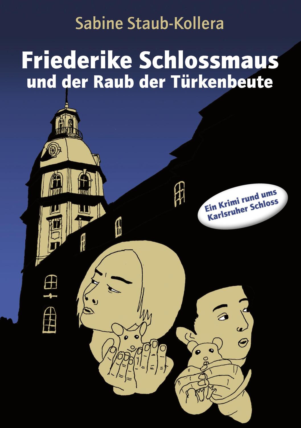 Cover: 9783746957753 | Friederike Schlossmaus und der Raub der Türkenbeute | Staub-Kollera
