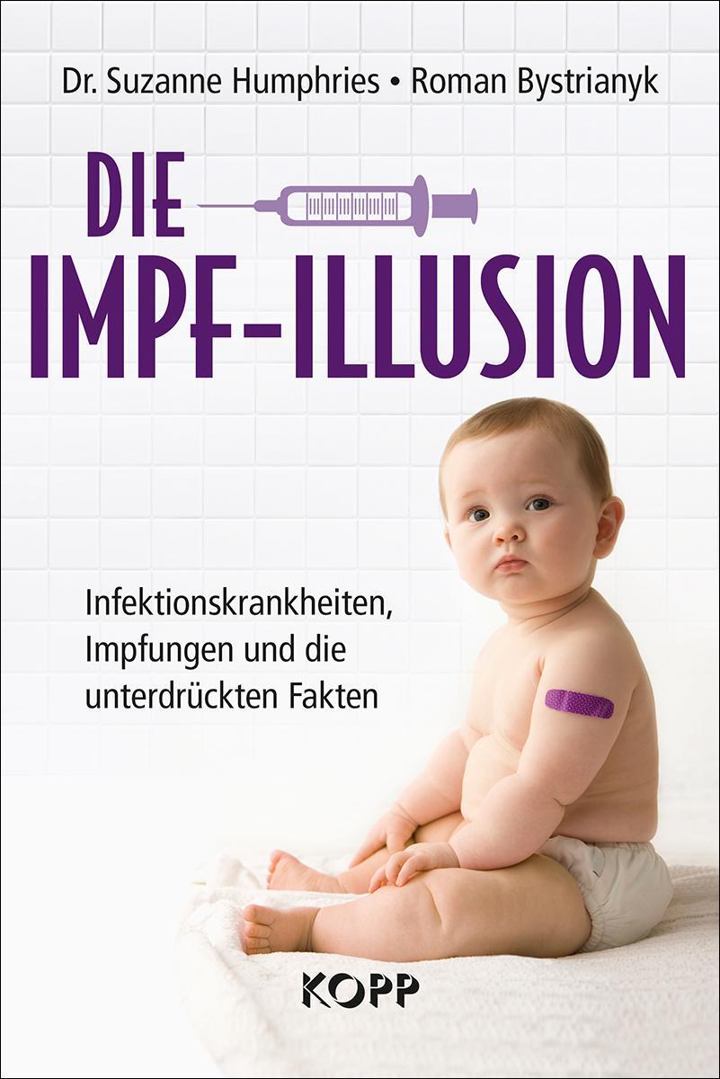 Cover: 9783864455537 | Die Impf-Illusion | Suzanne Humphries (u. a.) | Buch | 494 S. | 2018