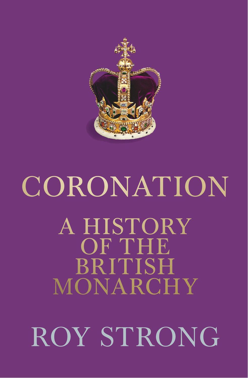 Cover: 9780008550066 | Coronation | A History of the British Monarchy | Roy Strong | Buch