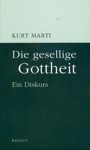 Cover: 9783871733000 | Die gesellige Gottheit | Ein Diskurs | Kurt Marti | Taschenbuch | 2004