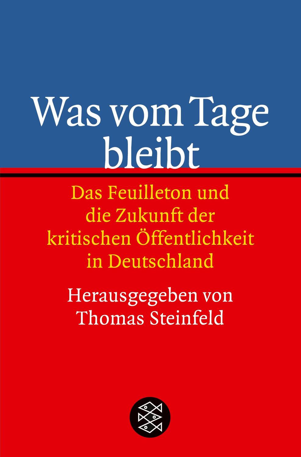 Cover: 9783596163298 | Was vom Tage bleibt | Thomas Steinfeld | Taschenbuch | Paperback